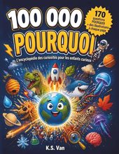 100 000 Pourquoi (FR, Enfants) by K.S. Van