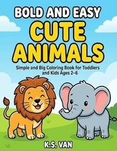 Bold and Easy Cute Animals: Coloring Book by K.S. Van