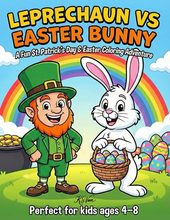 Leprechaun vs Easter Bunny: Coloring Adventure by K.S. Van