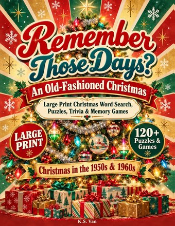 Remember Those Days? An Old-Fashioned Christmas by K.S. Van