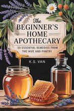 The Beginner's Home Apothecary by K.S. Van