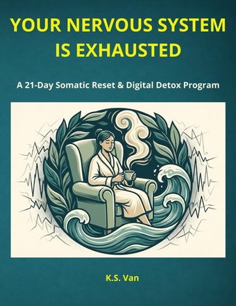 Your Nervous System Is Exhausted by K.S. Van
